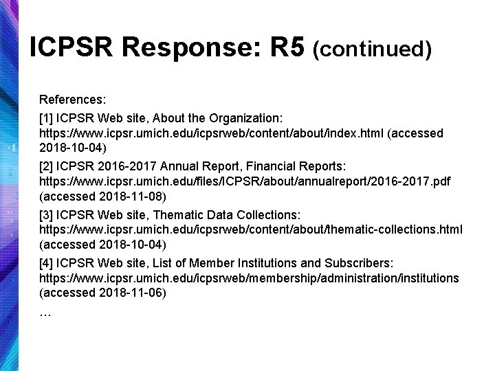 ICPSR Response: R 5 (continued) References: [1] ICPSR Web site, About the Organization: https: