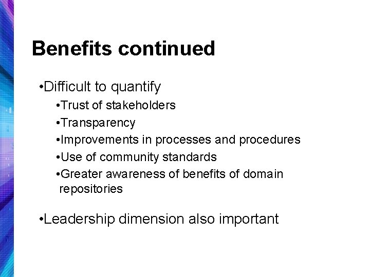 Benefits continued • Difficult to quantify • Trust of stakeholders • Transparency • Improvements