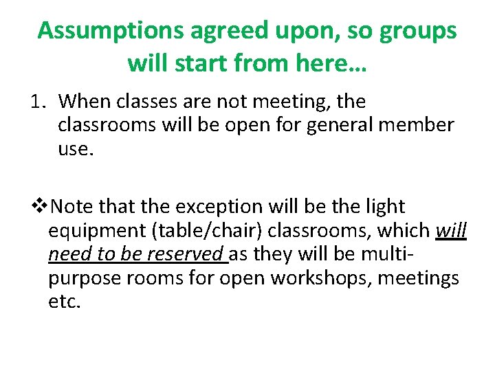 Assumptions agreed upon, so groups will start from here… 1. When classes are not