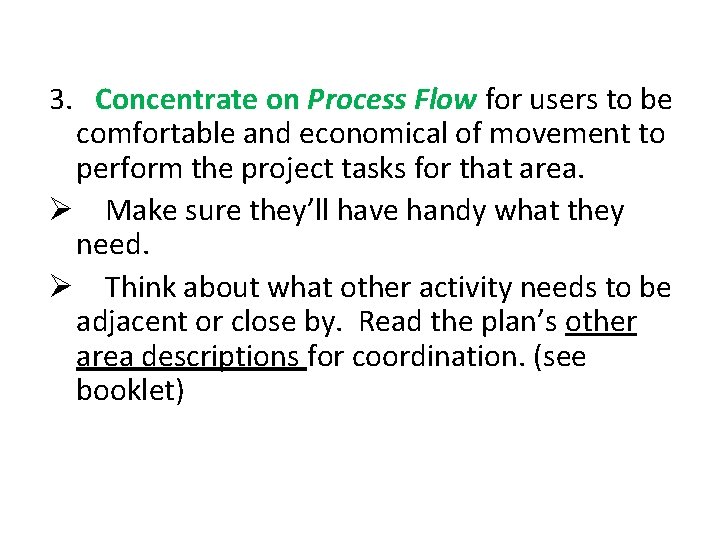 3. Concentrate on Process Flow for users to be comfortable and economical of movement