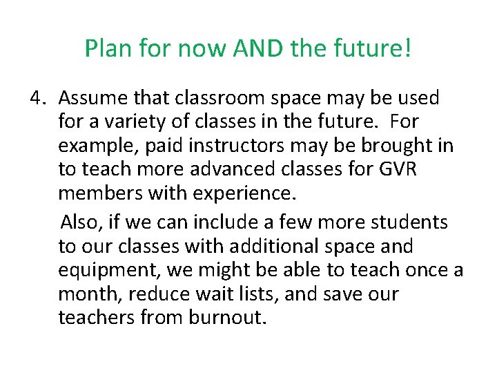 Plan for now AND the future! 4. Assume that classroom space may be used