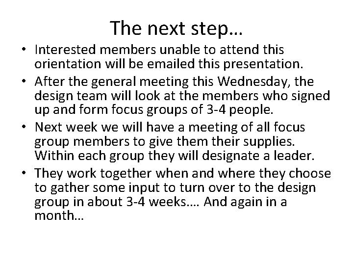 The next step… • Interested members unable to attend this orientation will be emailed