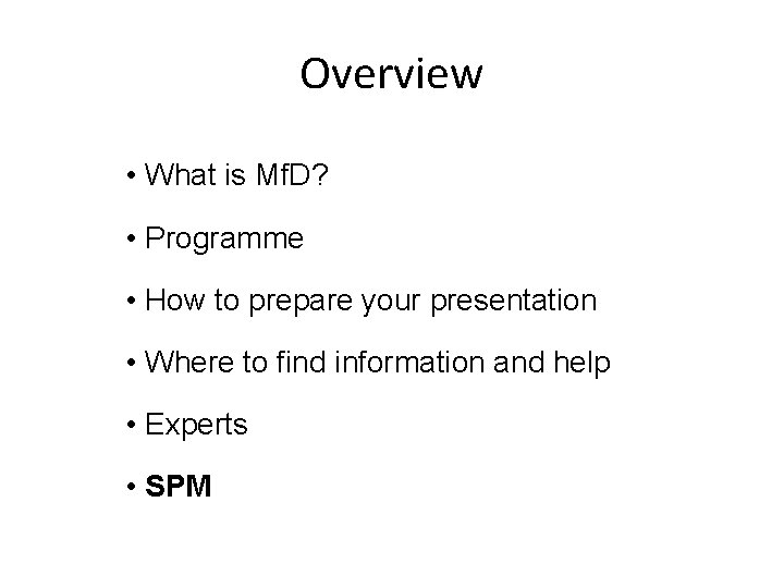 Overview • What is Mf. D? • Programme • How to prepare your presentation