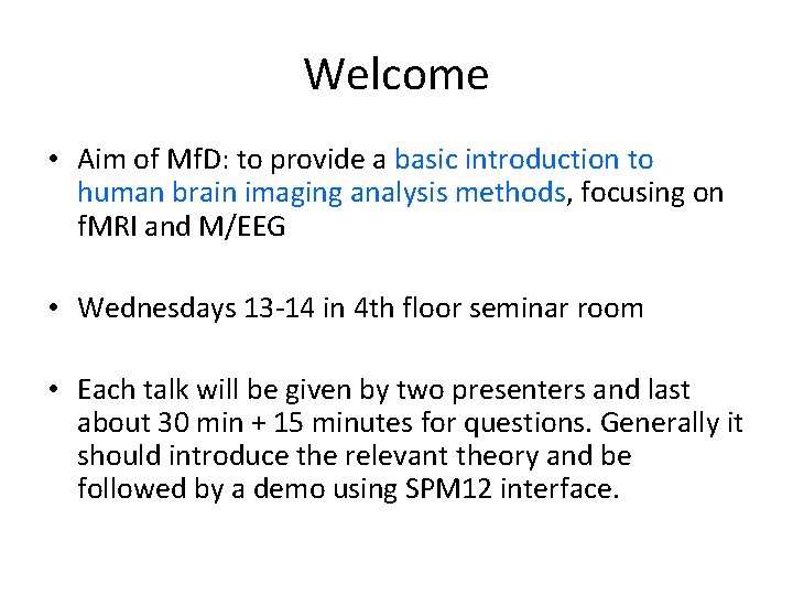 Welcome • Aim of Mf. D: to provide a basic introduction to human brain