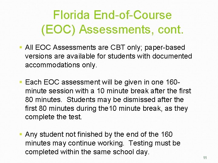 Florida End-of-Course (EOC) Assessments, cont. § All EOC Assessments are CBT only; paper-based versions