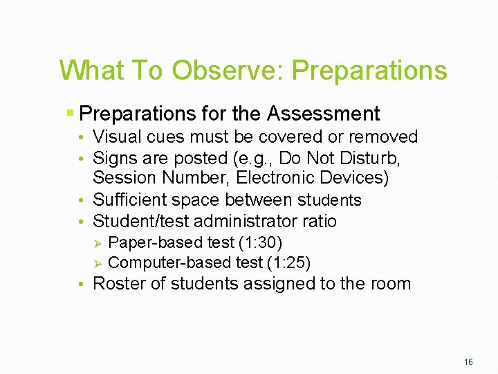 What To Observe: Preparations § Preparations for the Assessment • Visual cues must be