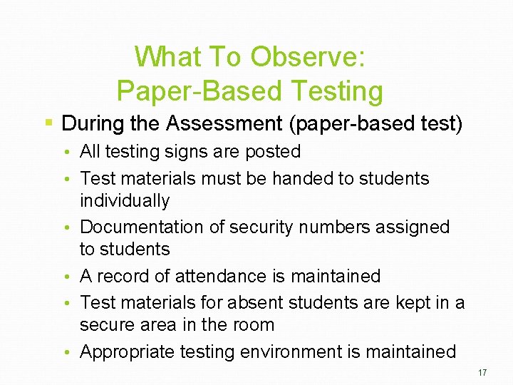 What To Observe: Paper-Based Testing § During the Assessment (paper-based test) • All testing