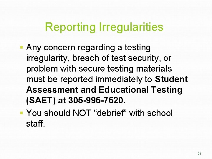Reporting Irregularities § Any concern regarding a testing irregularity, breach of test security, or