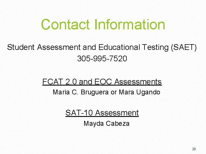 Contact Information Student Assessment and Educational Testing (SAET) 305 -995 -7520 FCAT 2. 0