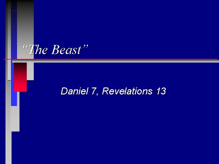 “The Beast” Daniel 7, Revelations 13 