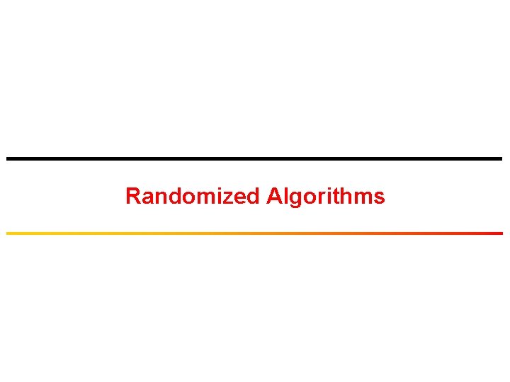Randomized Algorithms 