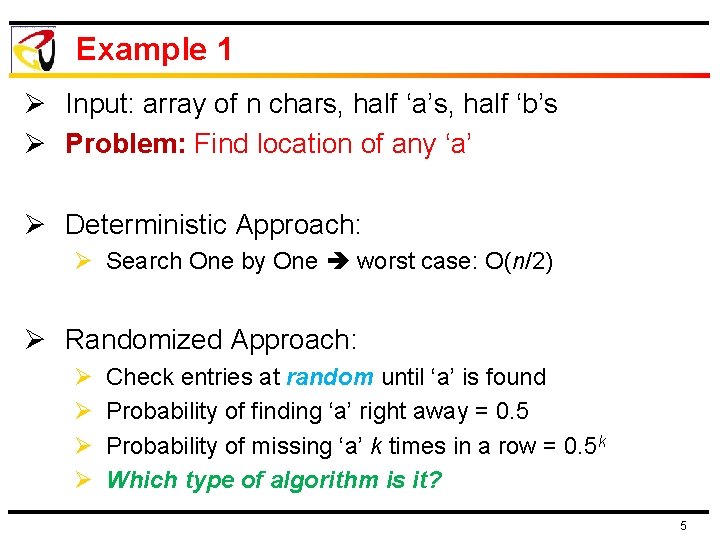 Example 1 Ø Input: array of n chars, half ‘a’s, half ‘b’s Ø Problem: