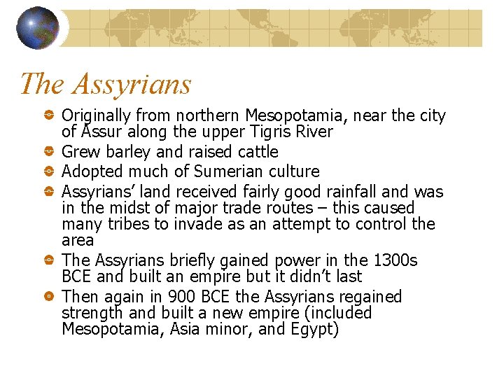 The Assyrians Originally from northern Mesopotamia, near the city of Assur along the upper