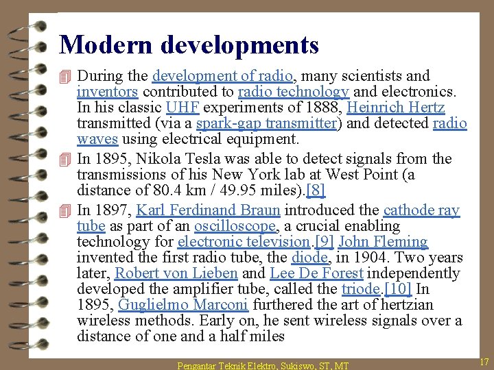 Modern developments 4 During the development of radio, many scientists and inventors contributed to