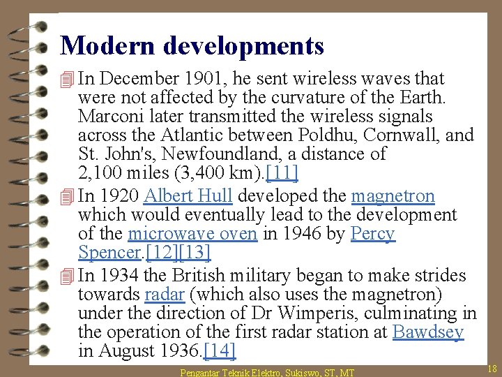 Modern developments 4 In December 1901, he sent wireless waves that were not affected