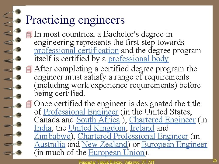Practicing engineers 4 In most countries, a Bachelor's degree in engineering represents the first