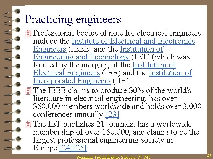Practicing engineers 4 Professional bodies of note for electrical engineers include the Institute of