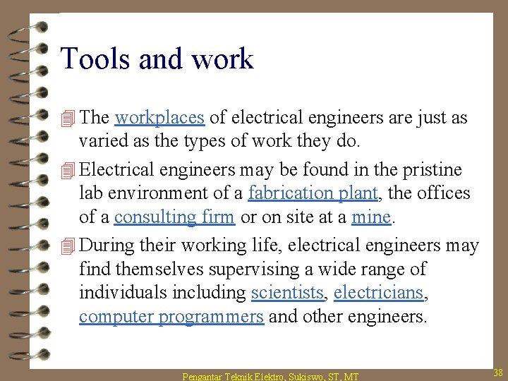 Tools and work 4 The workplaces of electrical engineers are just as varied as