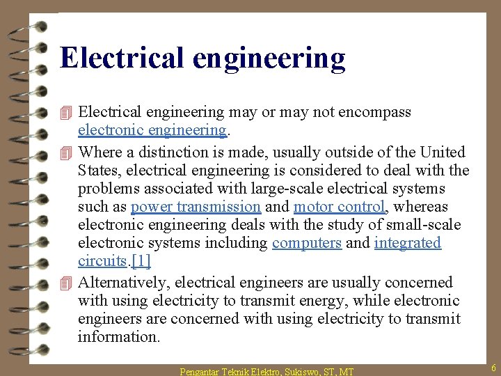 Electrical engineering 4 Electrical engineering may or may not encompass electronic engineering. 4 Where