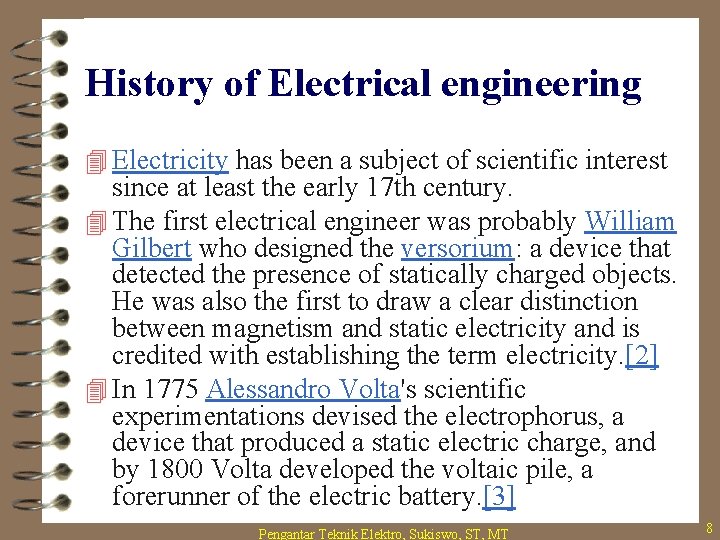 History of Electrical engineering 4 Electricity has been a subject of scientific interest since