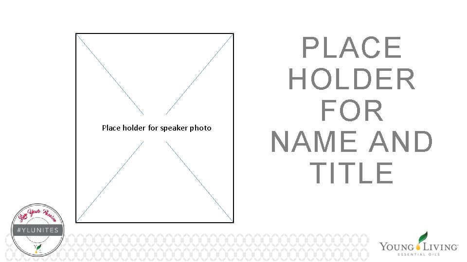 Place holder for speaker photo PLACE HOLDER FOR NAME AND TITLE 