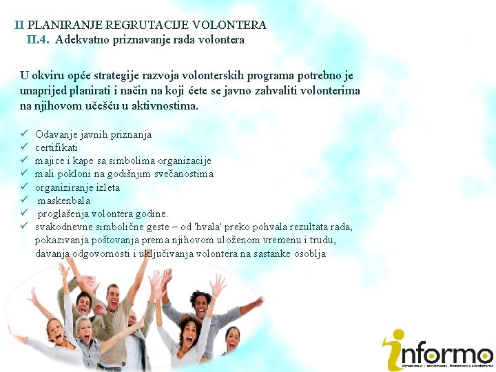 II PLANIRANJE REGRUTACIJE VOLONTERA II. 4. Adekvatno priznavanje rada volontera U okviru opće strategije