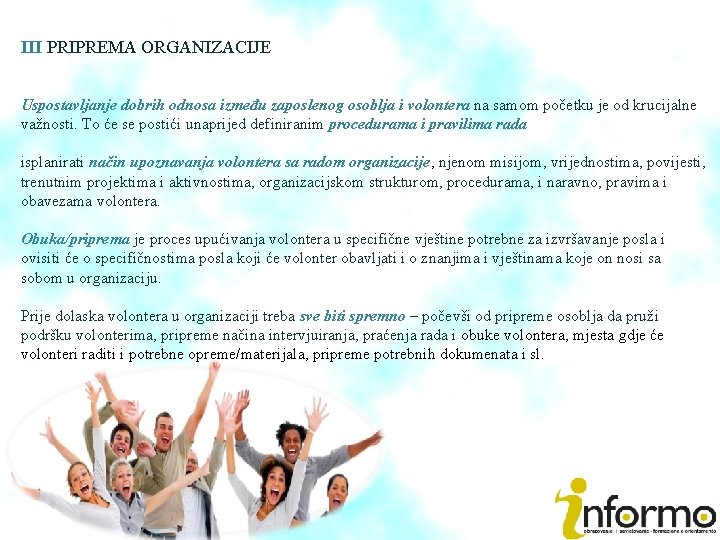 III PRIPREMA ORGANIZACIJE Uspostavljanje dobrih odnosa između zaposlenog osoblja i volontera na samom početku