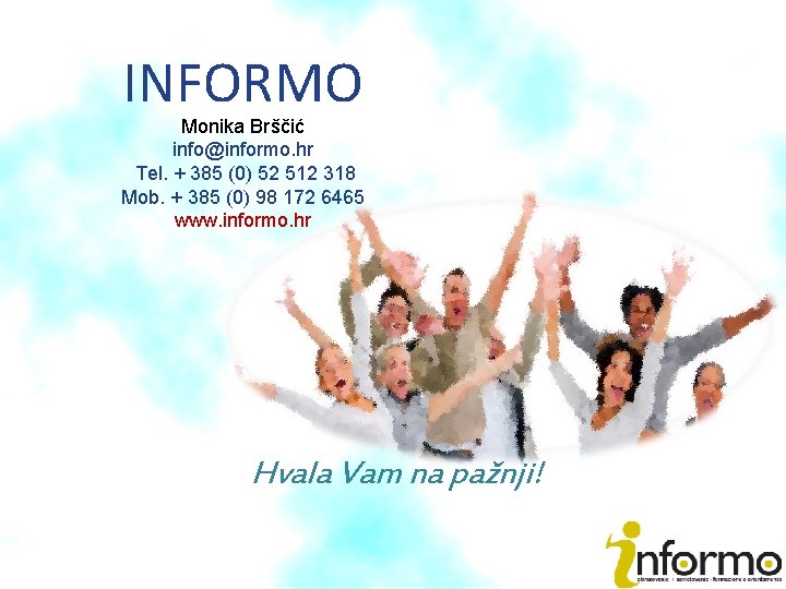 INFORMO Monika Brščić info@informo. hr Tel. + 385 (0) 52 512 318 Mob. +