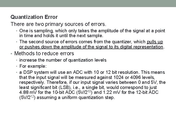 Quantization Error There are two primary sources of errors. • One is sampling, which