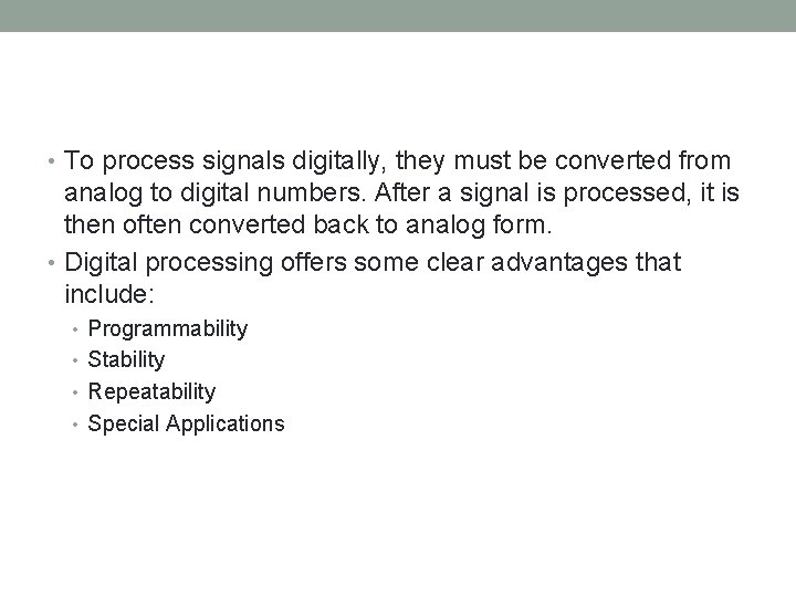  • To process signals digitally, they must be converted from analog to digital