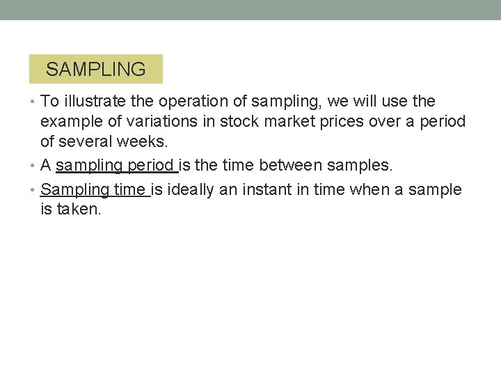 SAMPLING • To illustrate the operation of sampling, we will use the example of