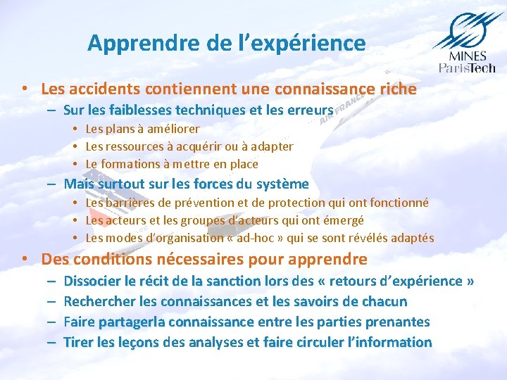 Apprendre de l’expérience • Les accidents contiennent une connaissance riche – Sur les faiblesses