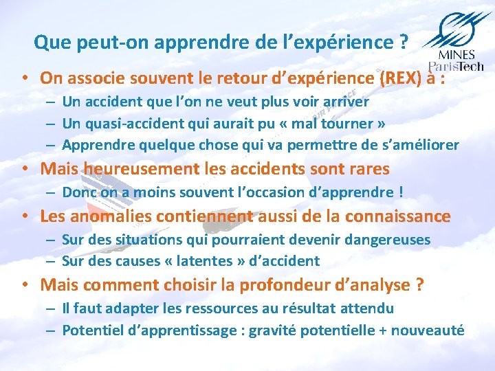 Que peut-on apprendre de l’expérience ? • On associe souvent le retour d’expérience (REX)