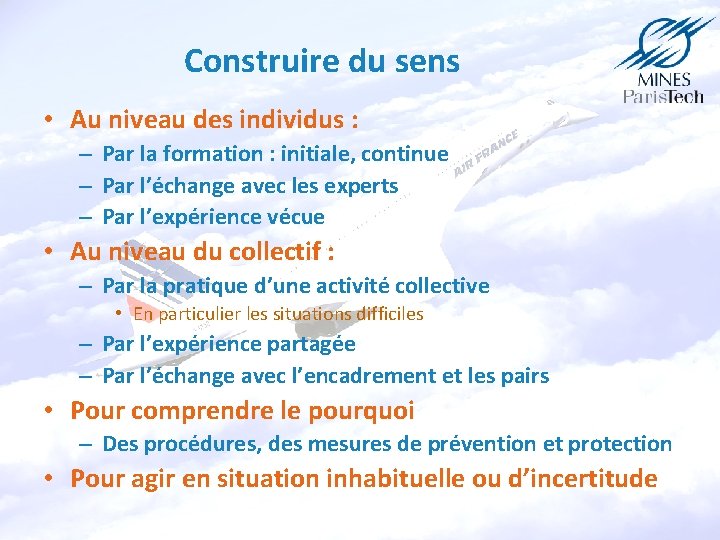 Construire du sens • Au niveau des individus : – Par la formation :