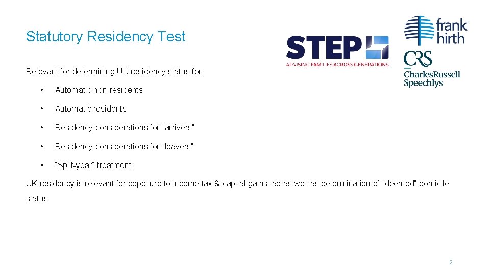 Statutory Residency Test Relevant for determining UK residency status for: • Automatic non-residents •