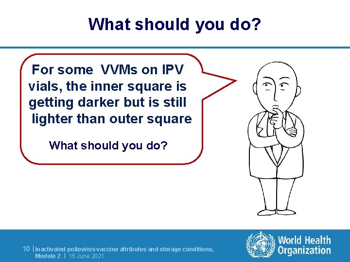 What should you do? For some VVMs on IPV vials, the inner square is