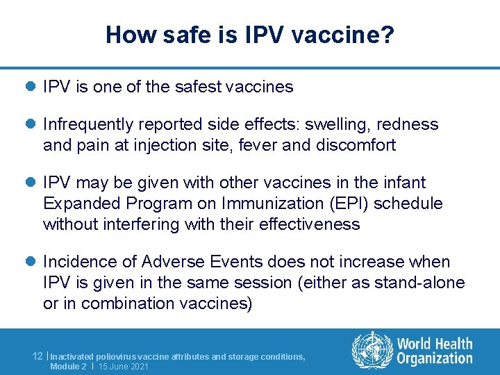 How safe is IPV vaccine? l IPV is one of the safest vaccines l