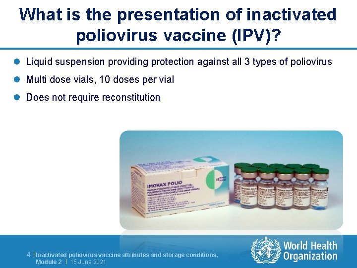 What is the presentation of inactivated poliovirus vaccine (IPV)? l Liquid suspension providing protection