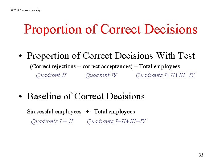 © 2013 Cengage Learning Proportion of Correct Decisions • Proportion of Correct Decisions With