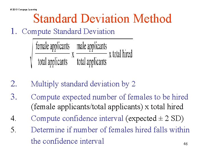 © 2013 Cengage Learning Standard Deviation Method 1. Compute Standard Deviation 2. 3. 4.