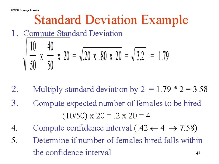 © 2013 Cengage Learning Standard Deviation Example 1. Compute Standard Deviation 2. 3. 4.