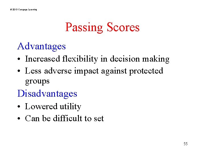 © 2013 Cengage Learning Passing Scores Advantages • Increased flexibility in decision making •