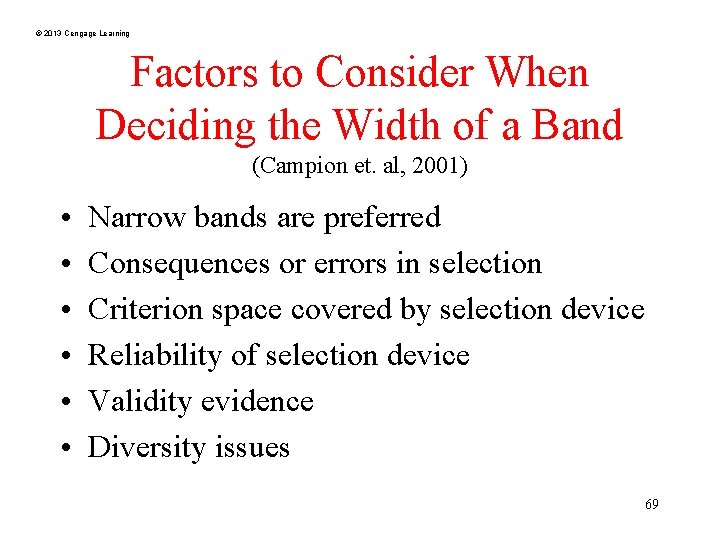 © 2013 Cengage Learning Factors to Consider When Deciding the Width of a Band