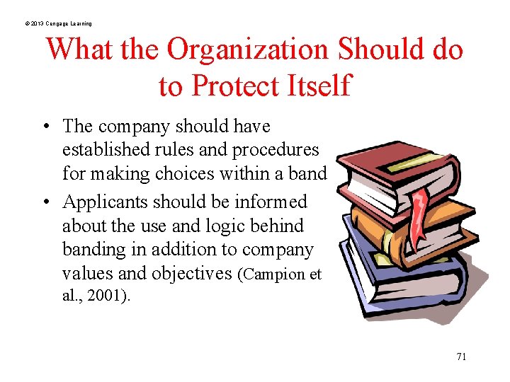 © 2013 Cengage Learning What the Organization Should do to Protect Itself • The