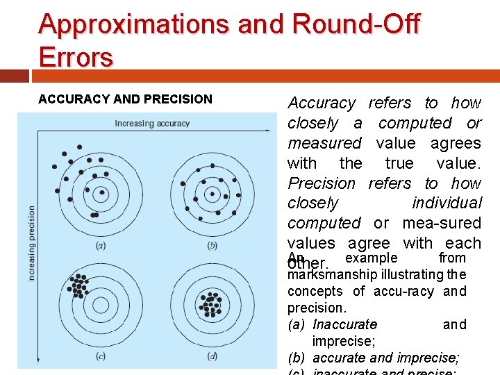 Approximations and Round-Off Errors ACCURACY AND PRECISION Accuracy refers to how closely a computed