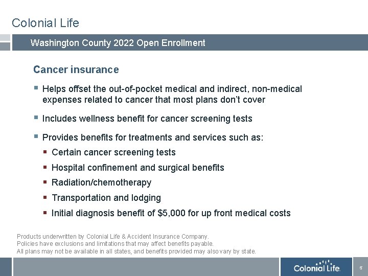 Colonial Life Washington County 2022 Open Enrollment Cancer insurance § Helps offset the out-of-pocket Colonial Life Washington County 2022 Open Enrollment Cancer insurance § Helps offset the out-of-pocket