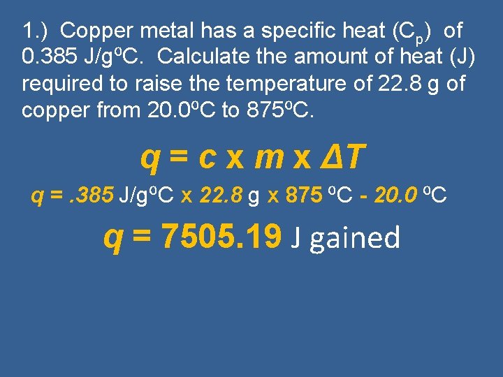 1. ) Copper metal has a specific heat (Cp) of 0. 385 J/g⁰C. Calculate