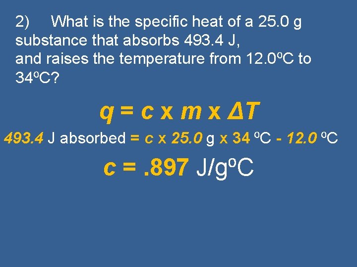 2) What is the specific heat of a 25. 0 g substance that absorbs