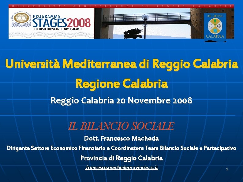 Università Mediterranea di Reggio Calabria Regione Calabria Reggio Calabria 20 Novembre 2008 IL BILANCIO