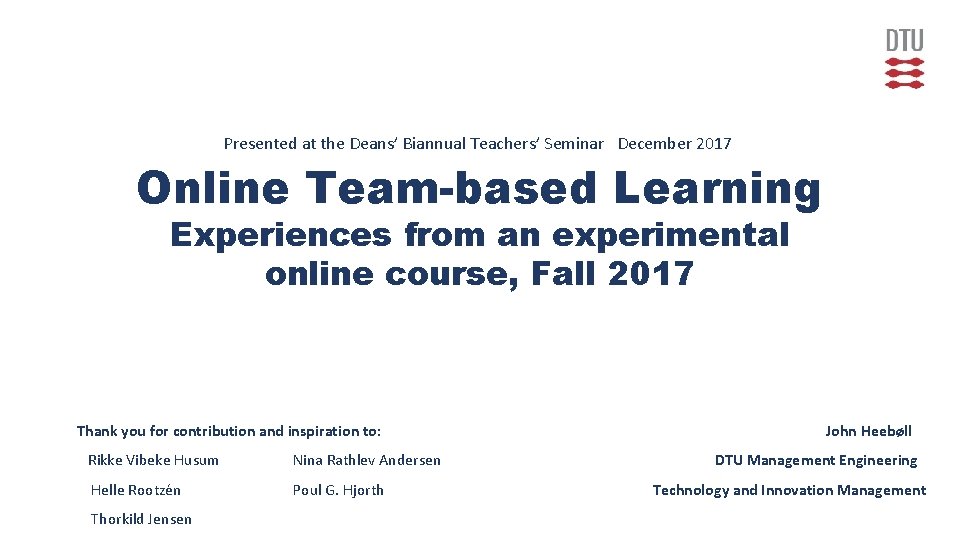 Presented at the Deans’ Biannual Teachers’ Seminar December 2017 Online Team-based Learning Experiences from